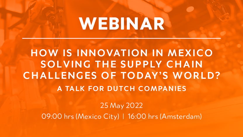 How is innovation in Mexico solving the supply chain challenges of today’s world? A talk for Dutch companies