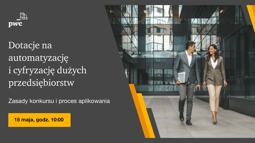 Webinar with PwC: Dotacje na automatyzację i cyfryzację dużych przedsiębiorstw | event in Polish
